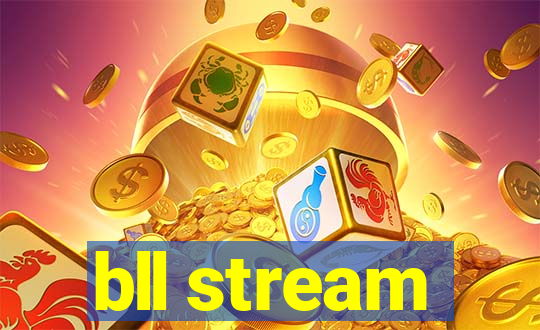 bll stream